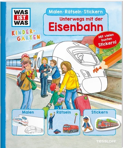 Tessloff WIW Kindergarten Malen Rätseln Stickern Unterwegs mit der Eisenbahn